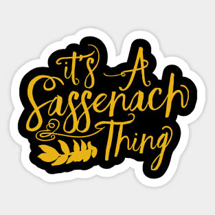 Outlander Its a Sassenach Thing Sticker